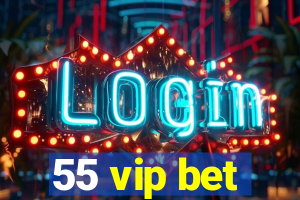55 vip bet
